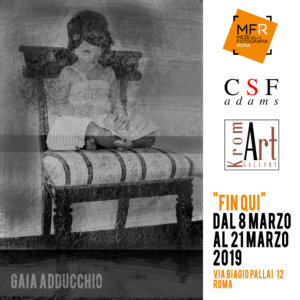 08 marzo 2019 ore 18.30 vernissage Mostra fotografia | Gaia Adducchio con Fin qui visitabile fino al 21 marzo 2019 A cura di Luisa Briganti